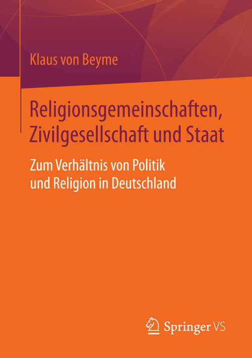 Book cover of Religionsgemeinschaften, Zivilgesellschaft und Staat: Zum Verhältnis von Politik und Religion in Deutschland (2015)