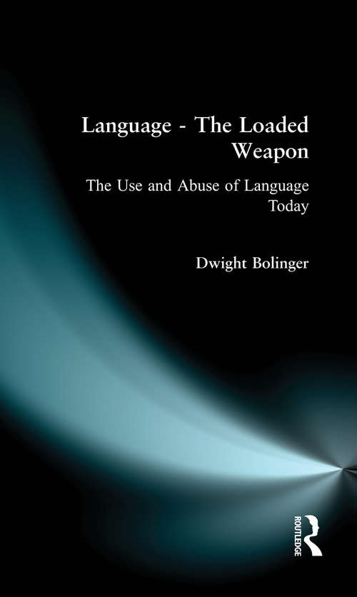 Book cover of Language - The Loaded Weapon: The Use and Abuse of Language Today