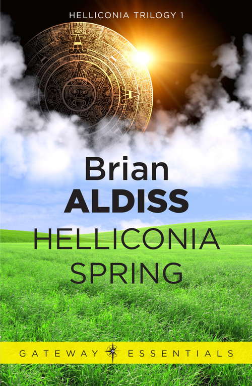 Book cover of Helliconia Spring: Helliconia Spring; Helliconia Summer; Helliconia Winter (Gateway Essentials #1)