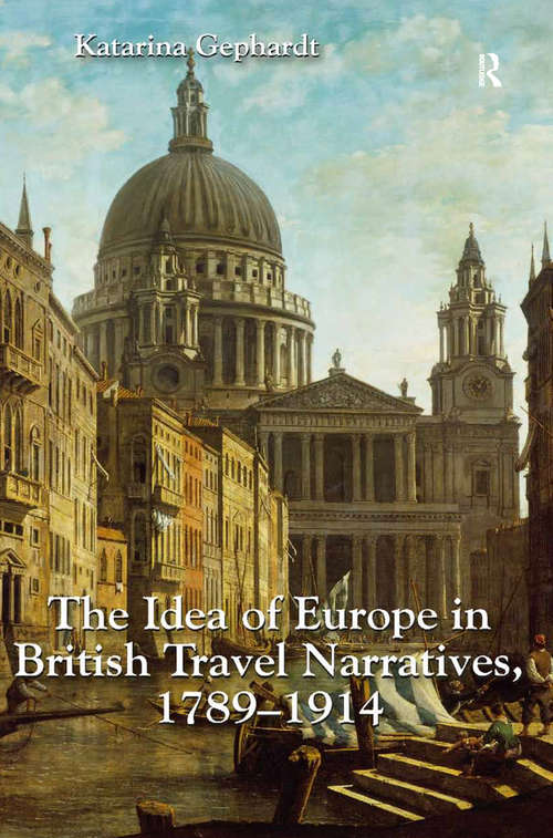 Book cover of The Idea of Europe in British Travel Narratives, 1789-1914