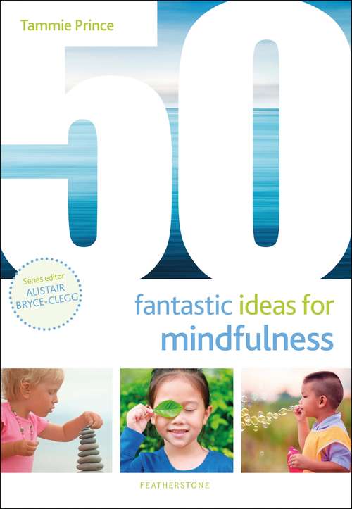 Book cover of 50 Fantastic Ideas for Mindfulness (50 Fantastic Ideas)