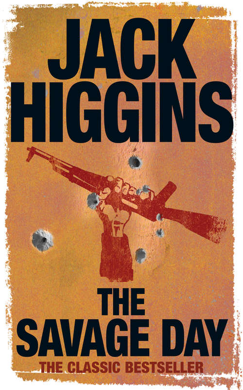 Book cover of The Savage Day (ePub edition) (The\classic Jack Higgins Collection #2)