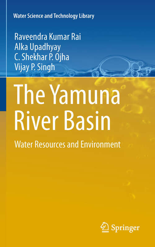 Book cover of The Yamuna River Basin: Water Resources and Environment (2012) (Water Science and Technology Library #66)
