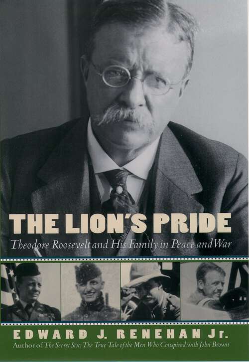 Book cover of The Lion's Pride: Theodore Roosevelt and His Family in Peace and War