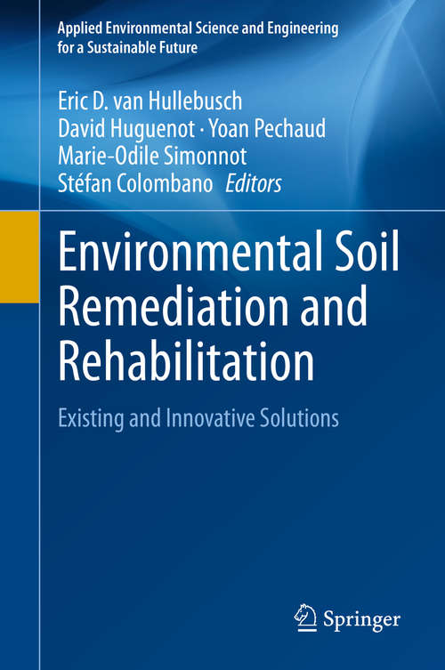 Book cover of Environmental Soil Remediation and Rehabilitation: Existing and Innovative Solutions (1st ed. 2020) (Applied Environmental Science and Engineering for a Sustainable Future)