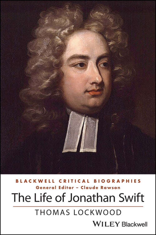 Book cover of The Life of Jonathan Swift (Wiley Blackwell Critical Biographies)