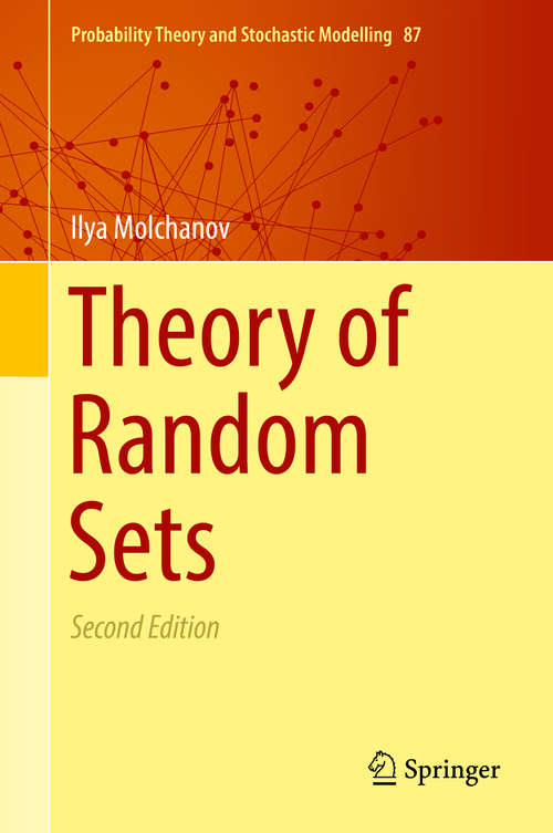 Book cover of Theory of Random Sets (Probability Theory and Stochastic Modelling #87)