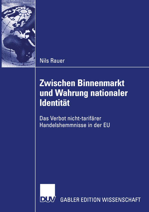 Book cover of Zwischen Binnenmarkt und Wahrung nationaler Identität: Das Verbot nicht-tarifärer Handelshemmnisse in der EU (2003)
