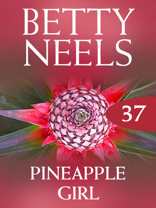 Book cover of Pineapple Girl (ePub First edition) (Betty Neels Collection #37)