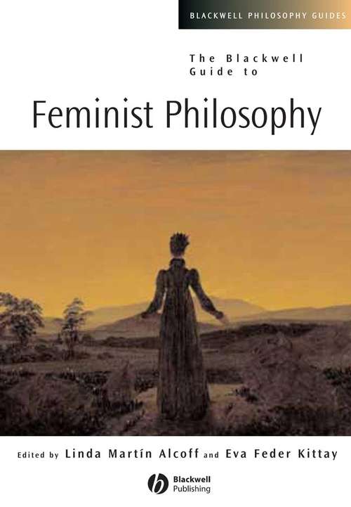 Book cover of The Blackwell Guide to Feminist Philosophy (Blackwell Philosophy Guides)