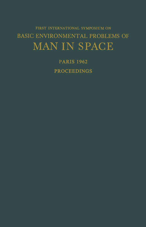 Book cover of Proceedings of the First International Symposium on Basic Environmental Problems of Man in Space: Paris, 29 October — 2 November 1962 (1965)