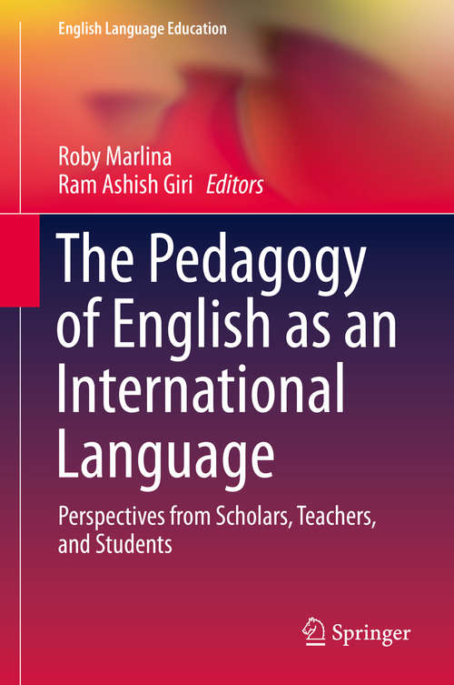 Book cover of The Pedagogy of English as an International Language: Perspectives from Scholars, Teachers, and Students (2014) (English Language Education #1)