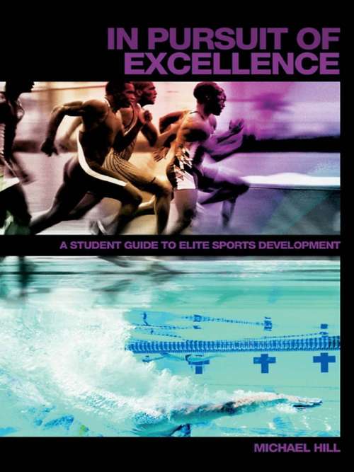 Book cover of In Pursuit of Excellence: A Student Guide to Elite Sports Development (Student Sport Studies)