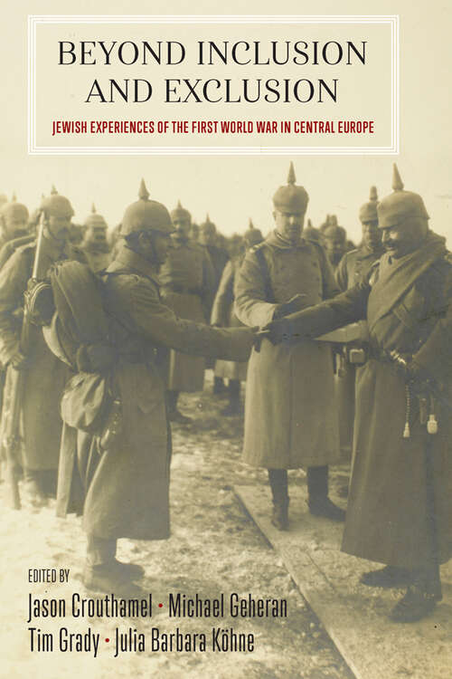 Book cover of Beyond Inclusion and Exclusion: Jewish Experiences of the First World War in Central Europe