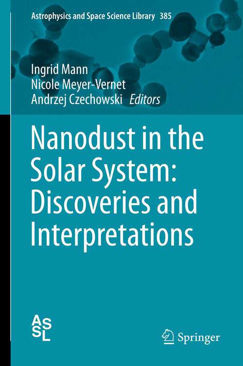 Book cover of Nanodust in the Solar System: Discoveries and Interpretations (2012) (Astrophysics and Space Science Library #385)