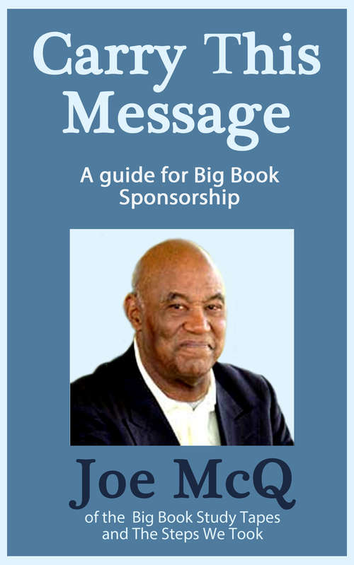 Book cover of Carry This Message: A Guide For Big Book Sponsorship (Addiction Recovery Series #7)