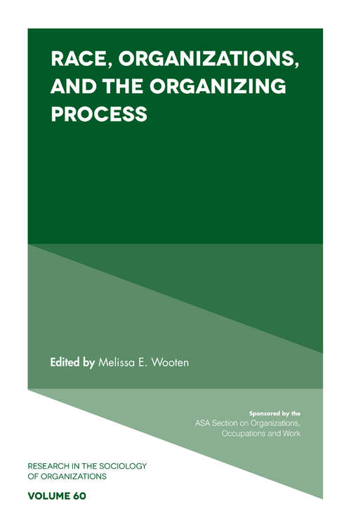 Book cover of Race, Organizations, and the Organizing Process (Research in the Sociology of Organizations #60)