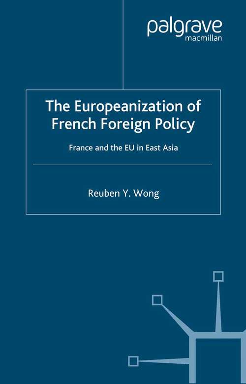 Book cover of The Europeanization of French Foreign Policy: France and the EU in East Asia (2006) (French Politics, Society and Culture)
