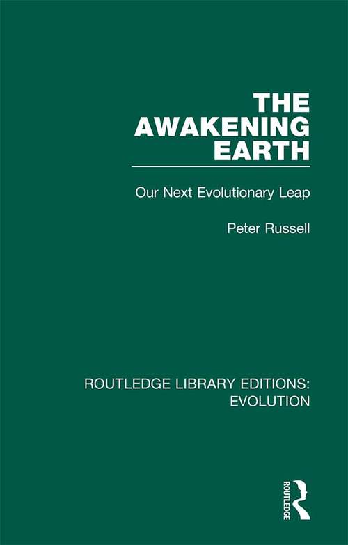 Book cover of The Awakening Earth: Our Next Evolutionary Leap (Routledge Library Editions: Evolution #11)