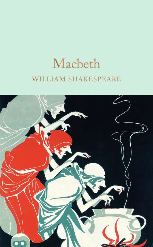 Book cover of Macbeth: Classics Illustrated (Macmillan Collector's Library #38)
