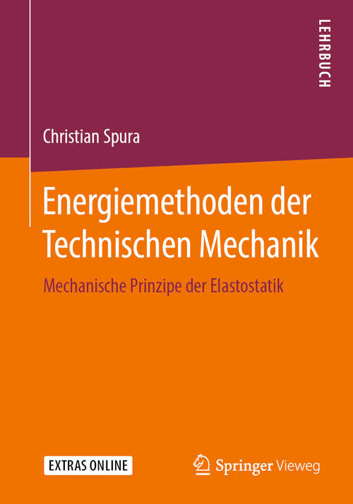 Book cover of Energiemethoden der Technischen Mechanik: Mechanische Prinzipe der Elastostatik (1. Aufl. 2020)