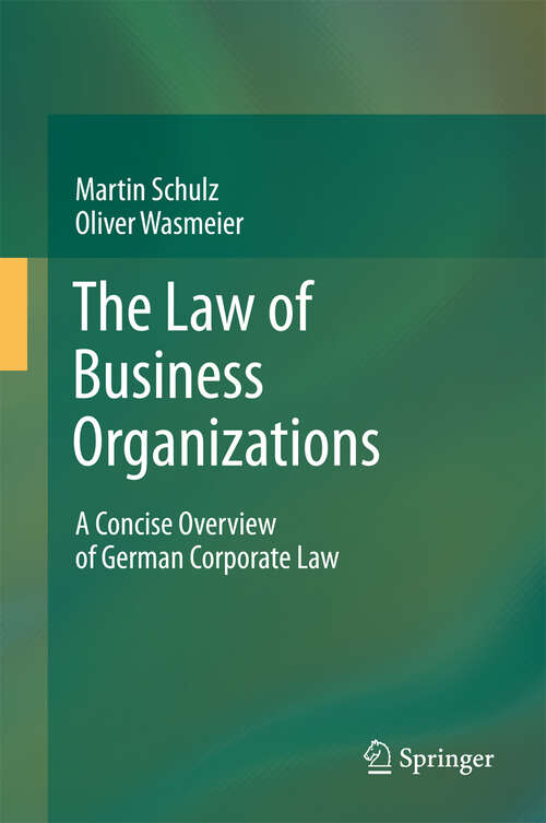 Book cover of The Law of Business Organizations: A Concise Overview of German Corporate Law (2012)