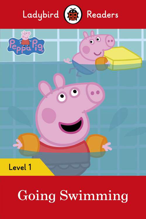 Book cover of Ladybird Readers Level 1 - Peppa Pig - Peppa Pig Going Swimming (Ladybird Readers)