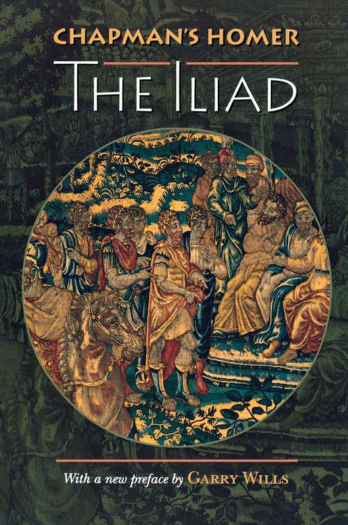 Book cover of Chapman's Homer: The Iliad (Bollingen Series #673)
