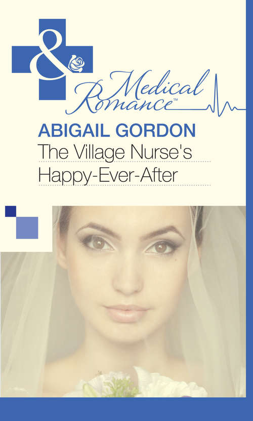 Book cover of The Village Nurse's Happy-Ever-After (ePub First edition) (Mills And Boon Medical Ser. #476)
