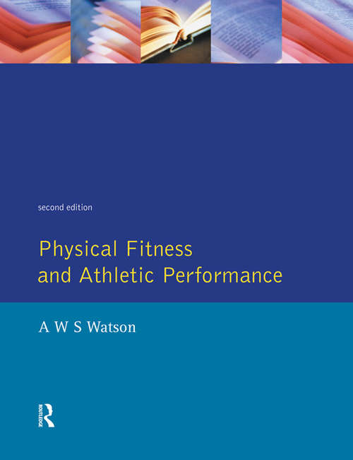 Book cover of Physical Fitness and Athletic Performance: A Guide for Students, Athletes and Coaches