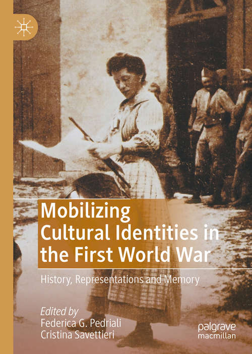 Book cover of Mobilizing Cultural Identities in the First World War: History, Representations and Memory (1st ed. 2020)