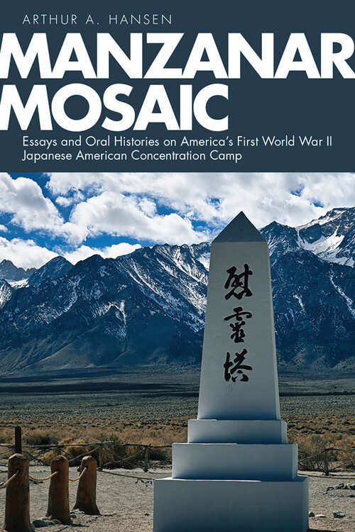 Book cover of Manzanar Mosaic: Essays and Oral Histories on America's First World War II Japanese American Concentration Camp (Nikkei in the Americas)