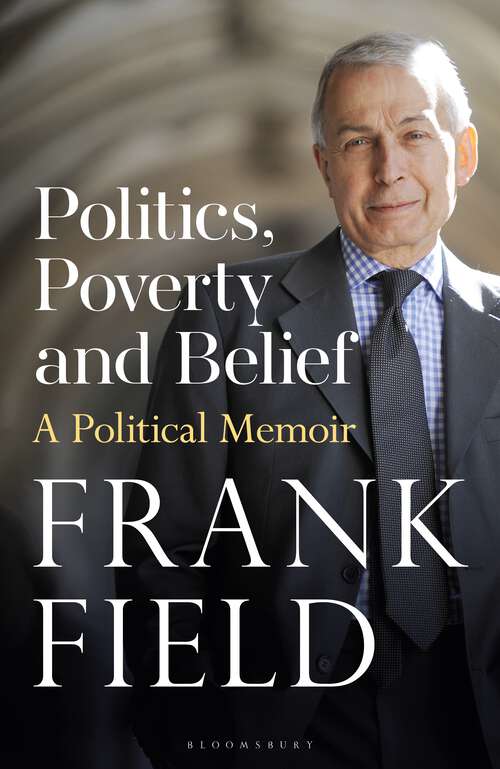 Book cover of Politics, Poverty and Belief: A Political Memoir