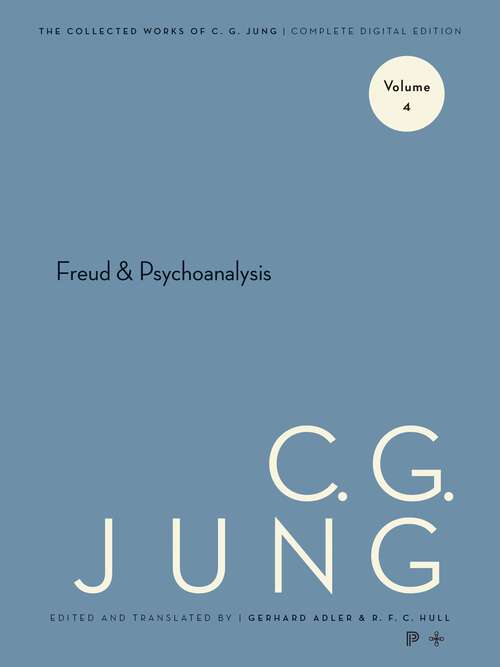 Book cover of Collected Works of C.G. Jung, Volume 4: Freud & Psychoanalysis