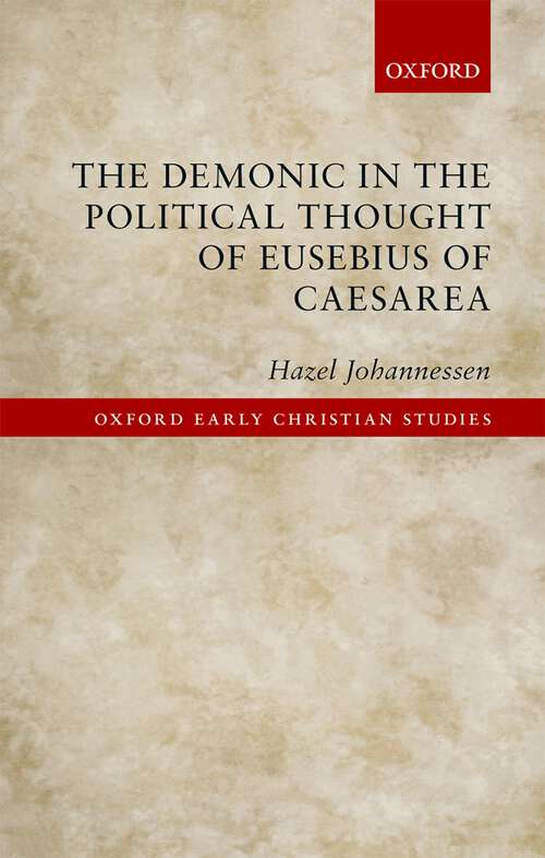 Book cover of The Demonic in the Political Thought of Eusebius of Caesarea (Oxford Early Christian Studies)