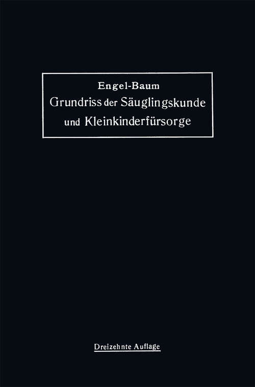 Book cover of Grundriss der Säuglingskunde und Kleinkinderfürsorge (13. Aufl. 1927)