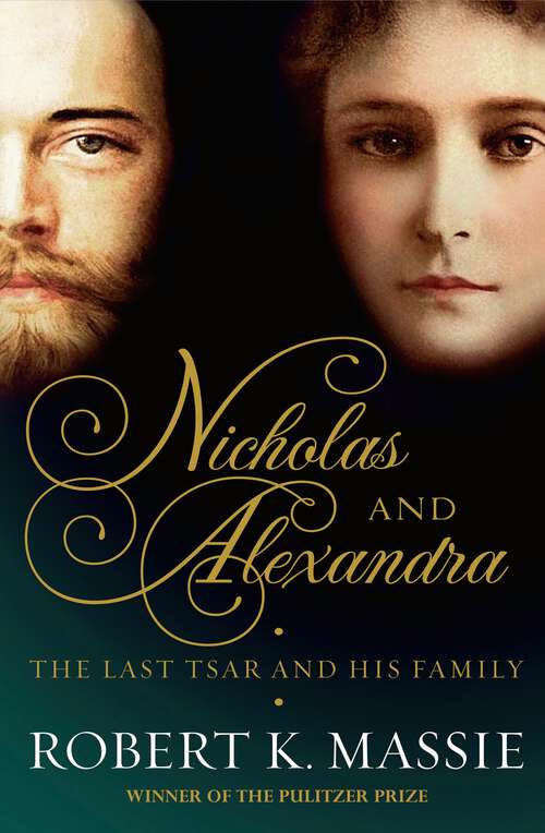 Book cover of Nicholas and Alexandra: The Last Tsar and his Family (Great Lives)