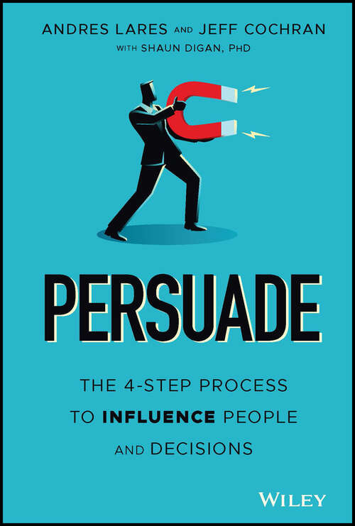 Book cover of Persuade: The 4-Step Process to Influence People and Decisions