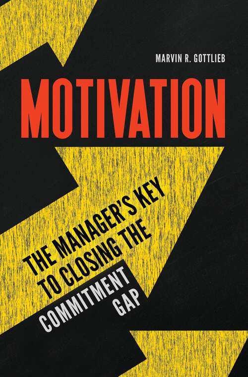 Book cover of Motivation: The Manager's Key to Closing the Commitment Gap