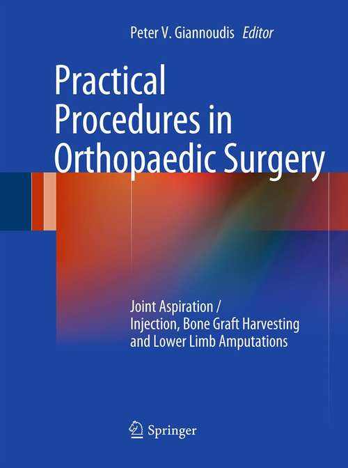 Book cover of Practical Procedures in Orthopaedic Surgery: Joint Aspiration/Injection, Bone Graft Harvesting and Lower Limb Amputations (2012)