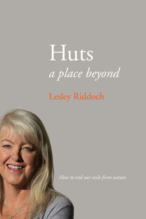 Book cover of Huts: A Place Beyond - How to End Our Exile From Nature