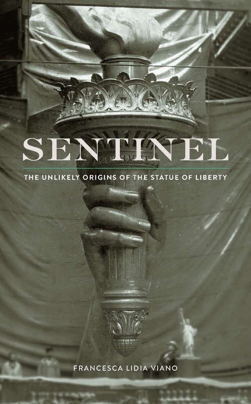 Book cover of Sentinel: The Unlikely Origins of the Statue of Liberty