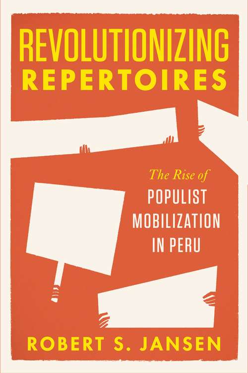 Book cover of Revolutionizing Repertoires: The Rise of Populist Mobilization in Peru