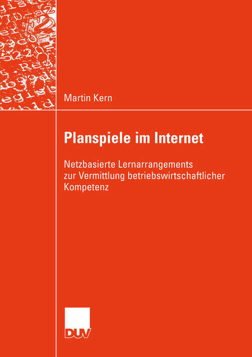 Book cover of Planspiele im Internet: Netzbasierte Lernarrangements zur Vermittlung betriebswirtschaftlicher Kompetenz (2003) (Wirtschaftsinformatik)