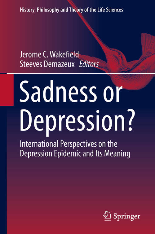 Book cover of Sadness or Depression?: International Perspectives on the Depression Epidemic and Its Meaning (1st ed. 2016) (History, Philosophy and Theory of the Life Sciences #15)