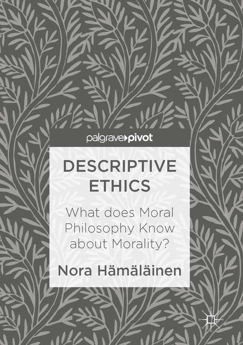 Book cover of Descriptive Ethics: What does Moral Philosophy Know about Morality? (1st ed. 2016)