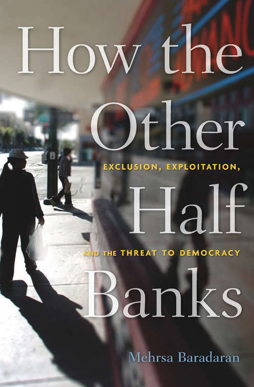 Book cover of How the Other Half Banks: Exclusion, Exploitation, and the Threat to Democracy
