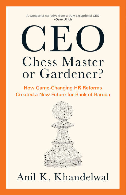 Book cover of CEO—Chess Master or Gardener?: How Game-Changing HR Reforms Created a New Future for Bank of Baroda
