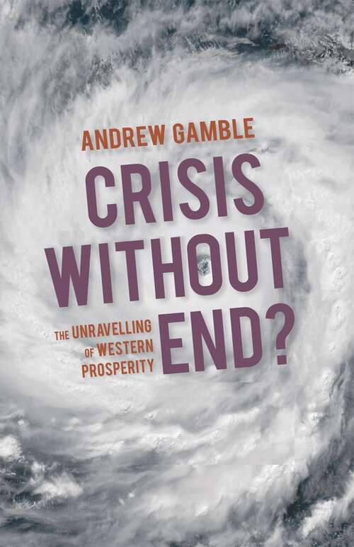 Book cover of Crisis Without End?: The Unravelling of Western Prosperity