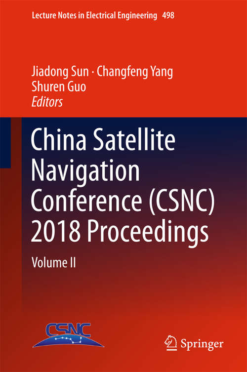 Book cover of China Satellite Navigation Conference: Volume II (1st ed. 2018) (Lecture Notes in Electrical Engineering #498)